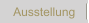 Ausstellung